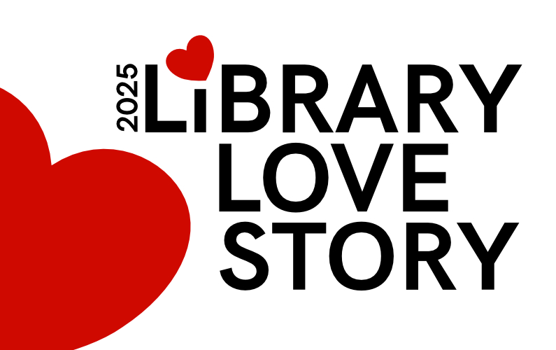 Library News 01/20/25 Share Your Library Love Story!